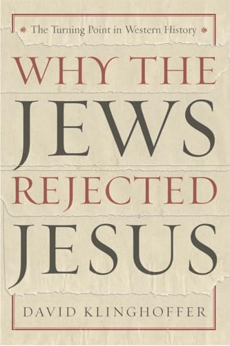 Why the Jews Rejected Jesus: The Turning Point in Western History