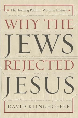 Why the Jews Rejected Jesus: The Turning Point in Western History von Harmony