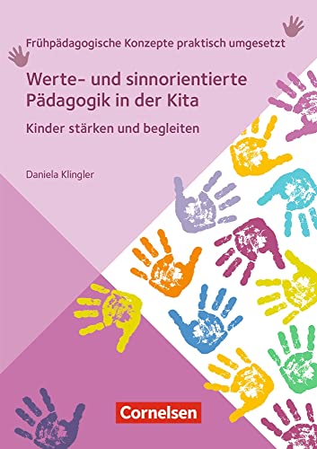 Werte- und sinnorientierte Pädagogik in der Kita: Kinder stärken und begleiten (Frühpädagogische Konzepte praktisch umgesetzt) von Verlag an der Ruhr GmbH