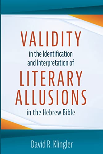 Validity in the Identification and Interpretation of Literary Allusions in the Hebrew Bible Validity in the Identification and Interpretation of Literary Allusions in the Hebrew Bible von Pickwick Publications