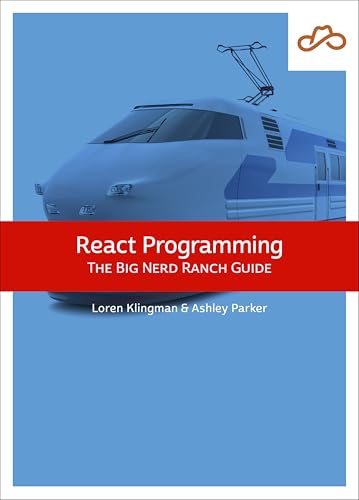 React Programming: The Big Nerd Ranch Guide: The Big Nerd Ranch Guide (The Big Nerd Ranch Guides)