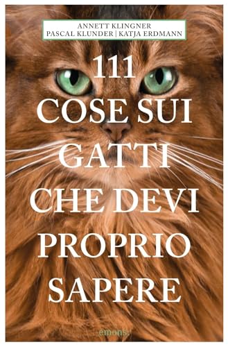 111 cose sui gatti che devi proprio sapere (Le guide 111) von Emons Edizioni