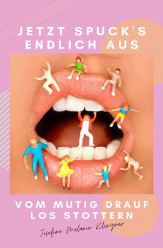 Jetzt spuck's endlich aus!: Vom mutig drauf los Stottern von epubli
