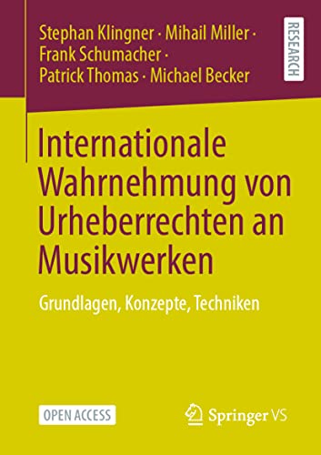Internationale Wahrnehmung von Urheberrechten an Musikwerken: Grundlagen, Konzepte, Techniken Internationale Wahrnehmung von Urheberrechten an Musikwerken: Grundlagen, Konzepte, Techniken