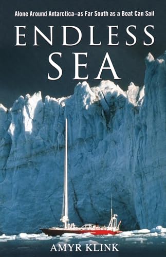 Endless Sea: Alone around Antarctica--As Far South as a Boat Can Sail