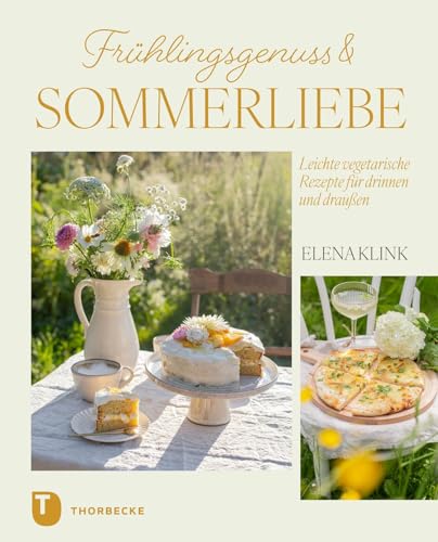 Frühlingsgenuss & Sommerliebe: Leichte vegetarische Rezepte für drinnen & draußen von Jan Thorbecke Verlag