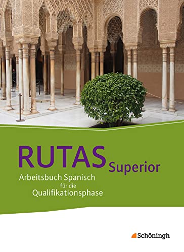 RUTAS Superior - Arbeitsbuch für Spanisch als neu einsetzende und fortgeführte Fremdsprache in der Qualifikationsphase der gymnasialen Oberstufe in Nordrhein-Westfalen u.a.: Schulbuch RUTAS Superior - Arbeitsbuch für Spanisch als neu einsetzende und fortgeführte Fremdsprache in der Qualifikationsphase der gymnasialen Oberstufe in Nordrhein-Westfalen u.a.: Schulbuch