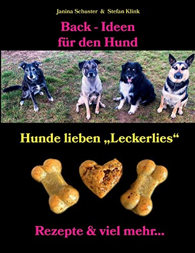 Back-Ideen für den Hund: Hunde lieben "Leckerlies", Rezepte & viel mehr...