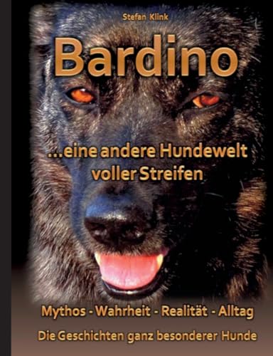 Bardino: ...eine andere Hundewelt voller Streifen (Über Tierschutz-Hunde / Bücher über die Vergessenen auf vier Pfoten aus der Buch-Reihe "Hund mit Streifen") von Books on Demand