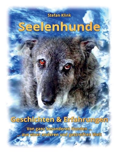 Seelenhunde: Geschichten & Erfahrungen (Hund mit Streifen) von BoD – Books on Demand