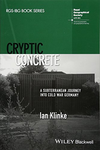 Cryptic Concrete: A Subterranean Journey Into Cold War Germany (RGS-IBG Book Series) von Wiley-Blackwell