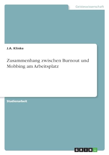 Zusammenhang zwischen Burnout und Mobbing am Arbeitsplatz von GRIN Verlag