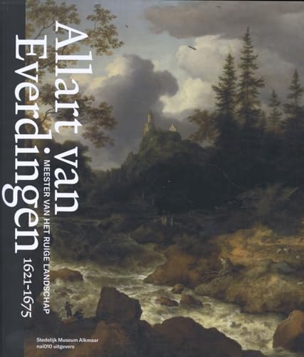 Allart van Everdingen 1621-1675: meester van het ruige landschap