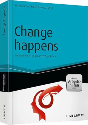 Change happens - inkl. Arbeitshilfen online: Veränderungen gehirngerecht gestalten (Haufe Fachbuch)