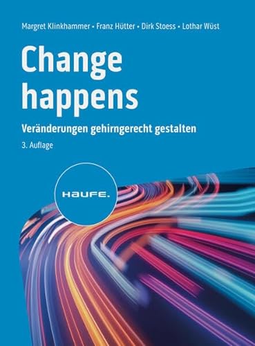 Change happens: Veränderungen gehirngerecht gestalten (Haufe Fachbuch)