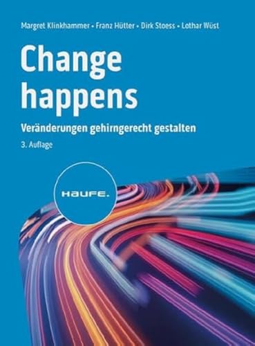 Change happens: Veränderungen gehirngerecht gestalten (Haufe Fachbuch) von Haufe