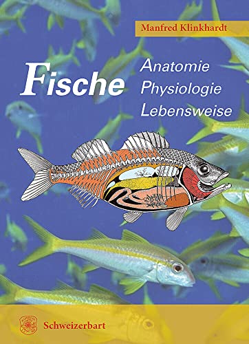 Fische: Anatomie, Physiologie, Lebensweise von Schweizerbart Sche Vlgsb.