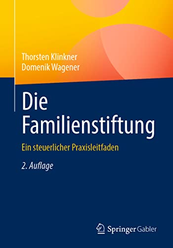 Die Familienstiftung: Ein steuerlicher Praxisleitfaden von Springer Gabler