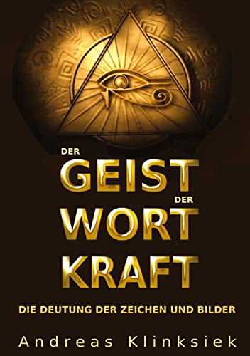 Der Geist der Wort Kraft: Die Deutung der Zeichen und Bilder von SINN Verlag