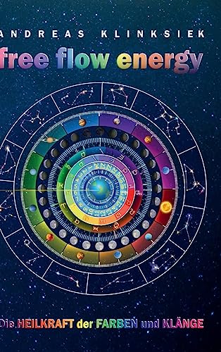 free flow energy: Die Heilkraft der Farben und Klänge