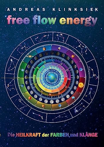 free flow energy: Die Heilkraft der Farben und Klänge von tredition