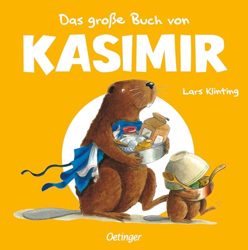 Das große Buch von Kasimir: Bilderbuch-Sammelband mit den schönsten Geschichten und Beschäftigungen für Kinder ab 4 Jahren vom Biber Kasimir von Oetinger