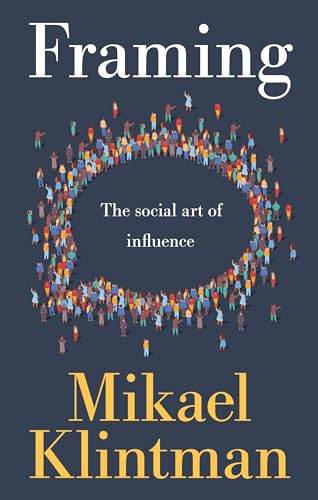 Framing: The Social Art of Influence von Manchester University Press