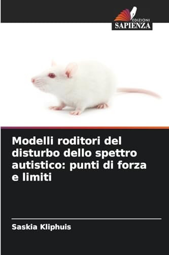 Modelli roditori del disturbo dello spettro autistico: punti di forza e limiti von Edizioni Sapienza