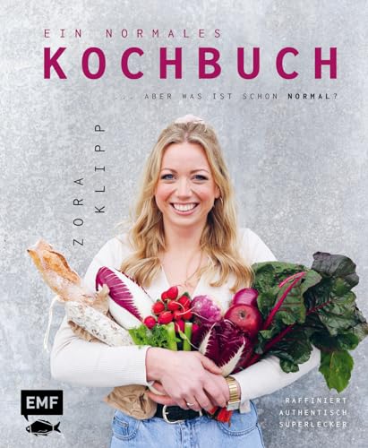 Ein normales Kochbuch ... aber was ist schon normal?: Raffiniert – Authentisch – Superlecker kochen: Gestürzte Blätterteigpizza mit Burrata, Flanksteak on Toast mit Chimichurri u.v.m. von Edition Michael Fischer / EMF Verlag