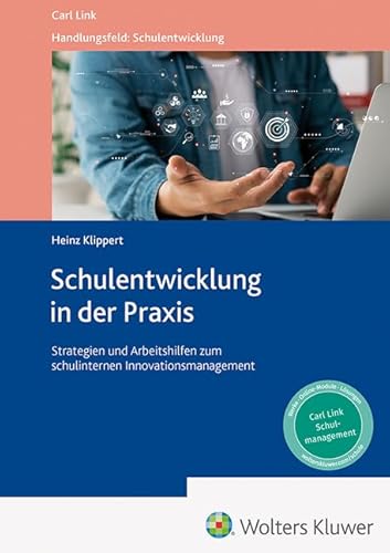 Schulentwicklung in der Praxis: Strategien und Arbeitshilfen zum schulinternen Innovationsmanagement von Link, Carl