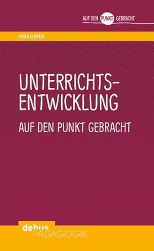 Unterrichtsentwicklung auf den Punkt gebracht (Auf den Punkt gebracht - Debus Pädagogik) von Debus Pdagogik Verlag