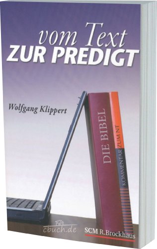 Vom Text zur Predigt Vom Text zur Predigt