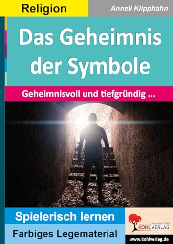 Das Geheimnis der Symbole: Geheimnisvoll und tiefgründig ... (Montessori-Reihe: Lern- und Legematerial) von KOHL VERLAG Der Verlag mit dem Baum