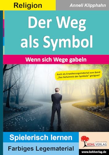 Der Weg als Symbol: Wenn sich Wege gabeln ... (Montessori-Reihe: Lern- und Legematerial) von Kohl Verlag