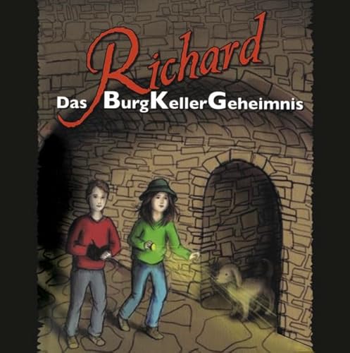 Richard - Das BurgKellerGeheimnis