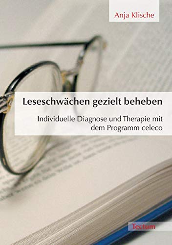 Leseschwächen gezielt beheben: Individuelle Diagnose und Therapie mit dem Programm celeco