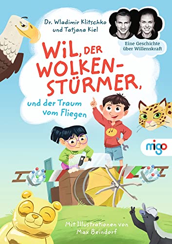 Wil, der Wolkenstürmer, und der Traum vom Fliegen: Eine Geschichte über Willenskraft. Inspirierendes Kinderbuch über Freundschaft, Mut und das Erreichen von Zielen zum Vorlesen ab 6 Jahren