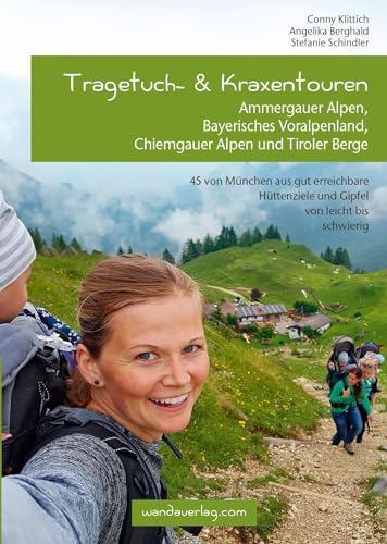 Tragetuch- & Kraxentouren: Ammergauer Alpen, Bayerisches Voralpenland, Chiemgauer Alpen und Tiroler Berge.