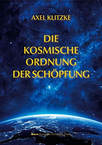 Die kosmische Ordnung der Schöpfung Die kosmische Ordnung der Schöpfung