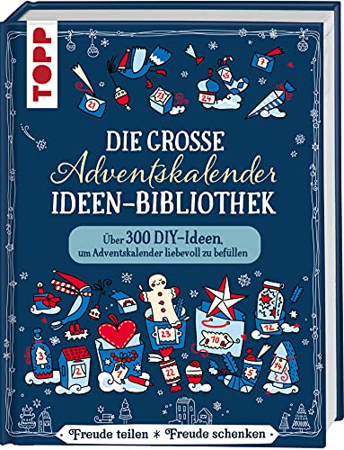 Die große Adventskalender-Ideen-Bibliothek: Über 300 schnelle und einfache DIY-Ideen, um Adventskalender liebevoll zu befüllen Die große Adventskalender-Ideen-Bibliothek: Über 300 schnelle und einfache DIY-Ideen, um Adventskalender liebevoll zu befüllen