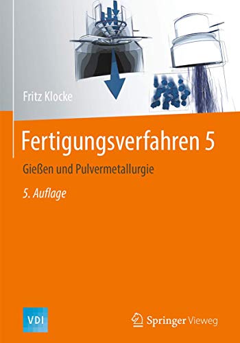 Fertigungsverfahren 5: Gießen und Pulvermetallurgie (VDI-Buch, Band 5) von Springer