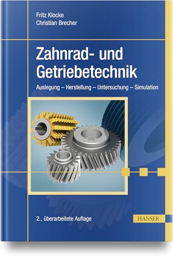 Zahnrad- und Getriebetechnik: Auslegung – Herstellung – Untersuchung – Simulation