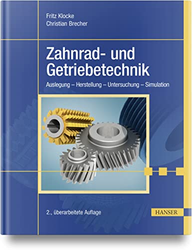 Zahnrad- und Getriebetechnik: Auslegung – Herstellung – Untersuchung – Simulation