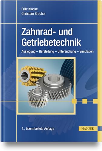 Zahnrad- und Getriebetechnik: Auslegung – Herstellung – Untersuchung – Simulation Zahnrad- und Getriebetechnik: Auslegung – Herstellung – Untersuchung – Simulation