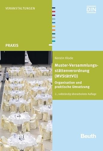 Muster-Versammlungsstättenverordnung (MVStättVO): Organisation und praktische Umsetzung (Beuth Praxis)