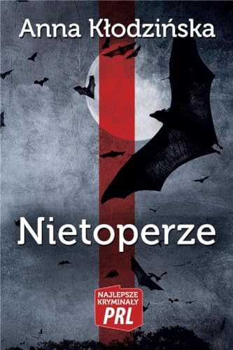 Nietoperze (NAJLEPSZE KRYMINAŁY PRL) von Ciekawe Miejsca