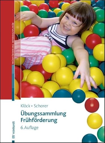 Übungssammlung Frühförderung: Kinder von 0-6 heilpädagogisch fördern (Beiträge zur Frühförderung interdisziplinär) von Ernst Reinhardt Verlag