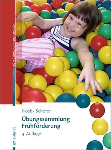 Übungssammlung Frühförderung: Kinder von 0–6 heilpädagogisch fördern (Beiträge zur Frühförderung interdisziplinär)