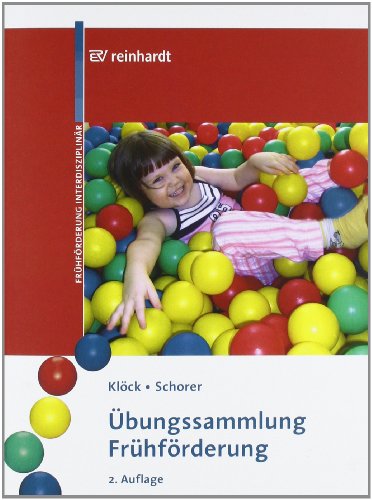 Übungssammlung Frühförderung: Kinder von 0–6 heilpädagogisch fördern