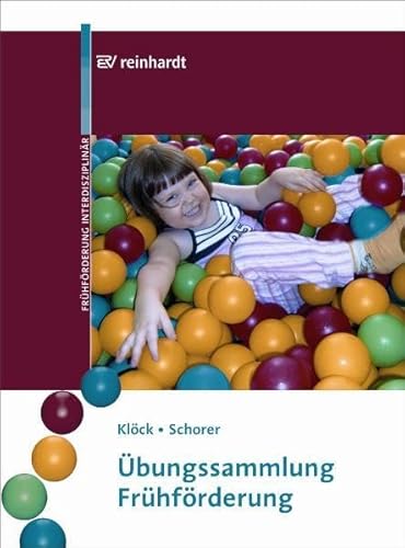 Übungssammlung Frühförderung: Kinder von 0-6 heilpädagogischen fördern (Beiträge zur Frühförderung interdisziplinär)